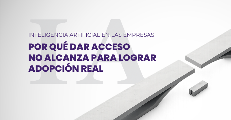 Banner con el título: 'Inteligencia Artificial en las empresas' y subtítulo: 'Por qué dar acceso no alcanza para lograr adopción real'